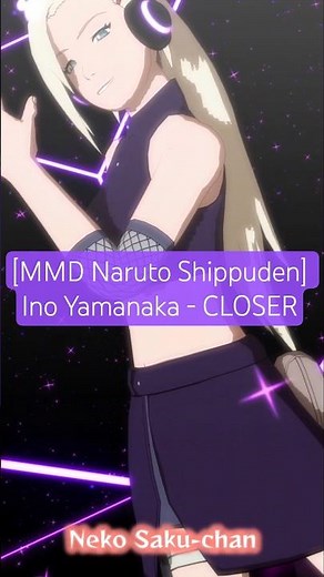 [MMD Naruto Shippuden] Ino Yamanaka - CLOSER #mmd #narutoshippuden #inoyamanaka