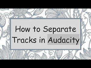 How to Separate Tracks in Audacity