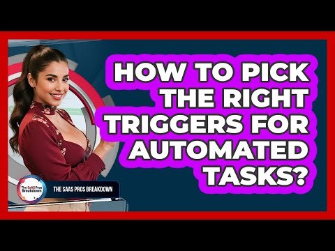 How To Pick The Right Triggers For Automated Tasks?