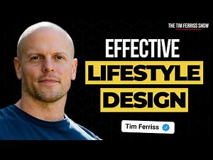 Tim Ferriss on Effective Lifestyle Design and Why You Need to Test and Experiment Constantly