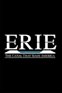 Erie The Canal That Made America (2017) - Movie