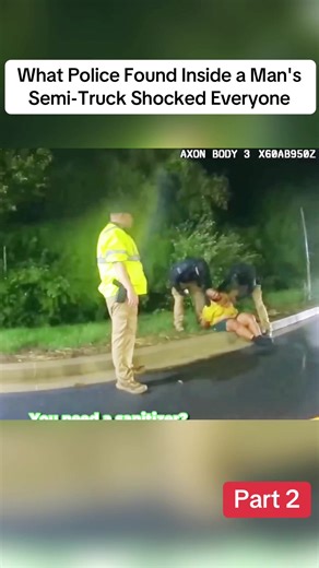 Part 2 | What Police Found Inside a Man's Semi-Truck Shocked Everyone #realstory #viralvideo #bodycam #copsoftiktok