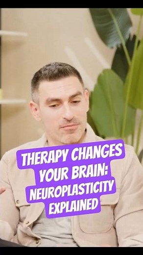 Therapy Changes Your Brain: Neuroplasticity Explained