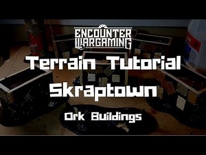 Terrain Tutorial - Skraptown Ep.1 - Constructing Ork Buildings