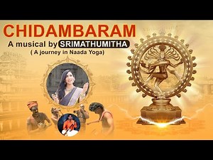 CHIDAMBARAM- A MUSICAL BY SRIMATHUMITHA | A Journey in Naada Yoga |