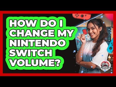How Do I Change My Nintendo Switch Volume?