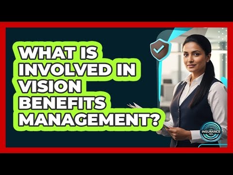 What Is Involved In Vision Benefits Management?