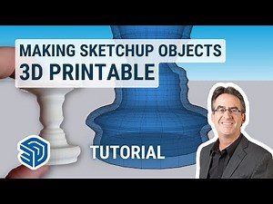 Making (Almost Any) SketchUp Object 3D Printable