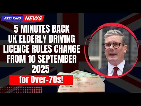 5 minutes back UK Elderly Driving Licence Rules Change from 10 September 2025 for Over 70s!