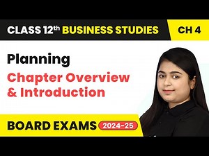Planning - Chapter Overview & Introduction | Class 12 Business Studies Chapter 4 | CBSE 2025-26
