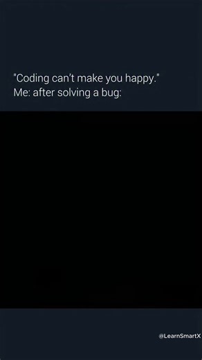 LearnSmartX | 🚀 Debugging isn’t just coding… it’s an emotional rollercoaster 🎢 That moment when the bug finally disappears = PURE HAPPINESS 🧑‍💻✨ 👉 Tag... | Instagram