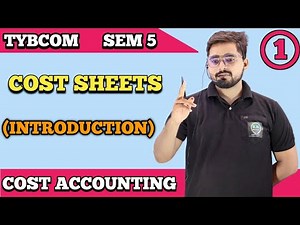 Cost Sheet ( Introduction) | TYBCOM Sem 5 | Cost Accounting| Mumbai University| TYBCOM SEM 5 CA|