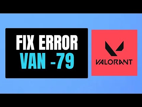 How to Fix Valorant Error Code VAN -79