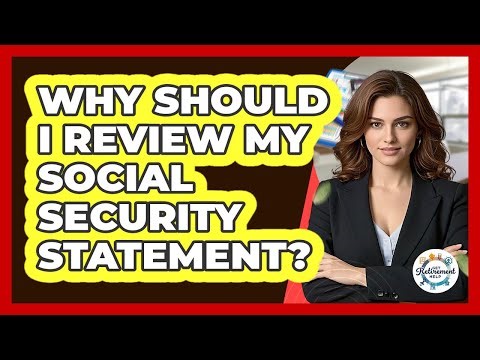 Why Should I Review My Social Security Statement?