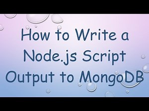 How to Write a Node.js Script Output to MongoDB