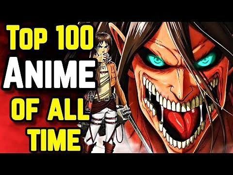 Top 100 Anime Of All Time That You Must Watch Before You Die - The Mega List By Marvelous Videos!