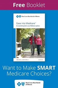 Request your FREE copy of Ease into Medicare℠ to learn more about your options. | Blue Cross and Blue Shield of Illinois