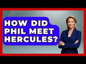 How Did Phil Meet Hercules? - Kingdom Of Treasures