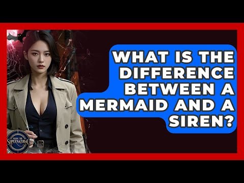What Is The Difference Between A Mermaid And A Siren? - Inside the Supernatural
