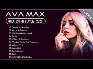 Ava Max Greatest Hits Full Album 2025 | Ava Max Best Songs Playlist 2025