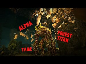 Ark How To Tame an Alpha Forest Titan