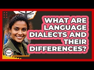 What Are Language Dialects And Their Differences? - Anthropology Insights