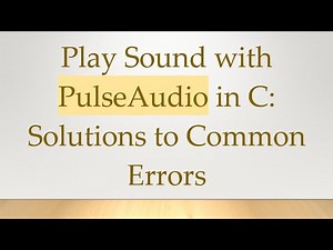 Play Sound with PulseAudio in C: Solutions to Common Errors