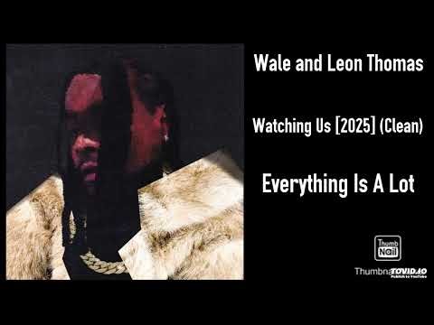 Wale and Leon Thomas - Watching Us [2025] (Clean)