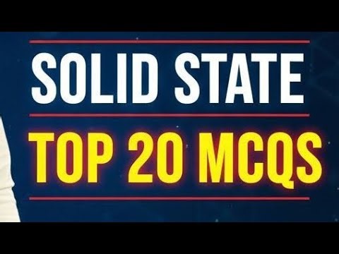Solid state Top 20 MCQ (last time revision)