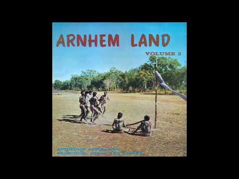 Arnhem Land Vol 3: Authentic Australian Aboriginal Songs and Dances