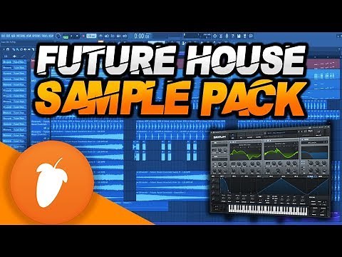 The ULTIMATE Future House Sample Pack | FL Studio 20 Project FIles