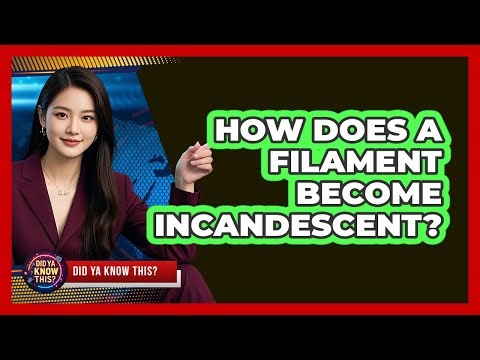 How Does A Filament Become Incandescent?
