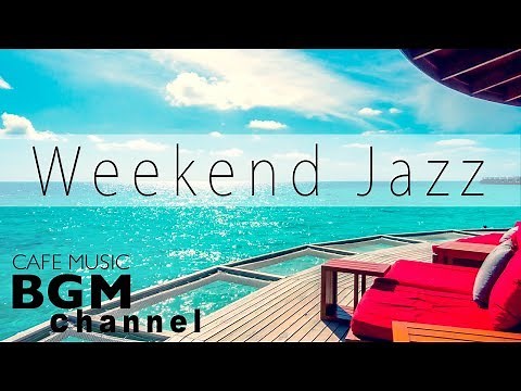 Weekend Jazz Mix - Relaxing Jazz Music - Smooth Jazz Mix - Have a Nice Weekend.