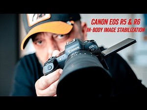Canon EOS R5 and EOS R6 / In-Body Image Stabilization