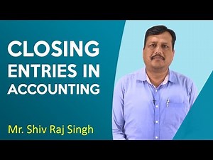 Closing Entries in Accounting || Closing Journal | - Basics of Accounting | Mr. Shiv Raj Singh