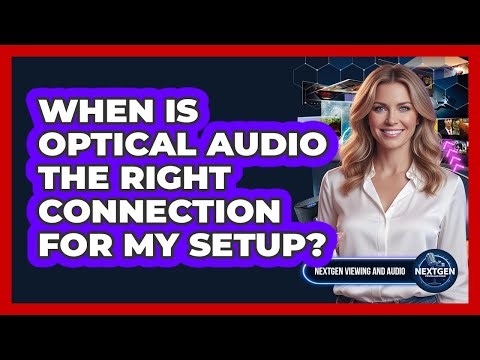 When Is Optical Audio The Right Connection For My Setup?
