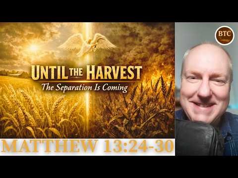 Until The Harvest: God’s Final Judgment Is Coming | Matthew 13:24-30