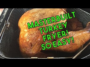 Masterbuilt Electric Fryer - Safest Way To Fry A Turkey - How To Fry A Turkey for Beginners