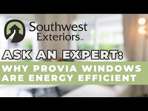 Ask the Expert: Why ProVia Windows are Energy Efficient