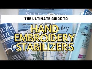 Hand Embroidery Stabilizers - Everything You Need To Know!