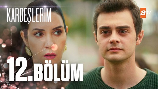 Kardeşlerim 12. Bölüm