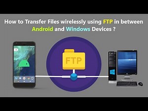 How to Transfer Files wirelessly using FTP in between Android and Windows Devices ?