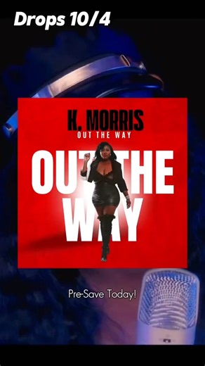 1.1K reactions · 270 shares | Out the Way drops this coming Saturday‼️ Can you say #10/4 Can you do me a favor, #CC ❣️ | K. Morris | Facebook