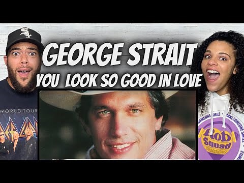 GEEZ!| FIRST TIME HEARING George Strait - You Look So Good In Love REACTION