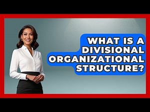 What Is A Divisional Organizational Structure? - Job Success Network