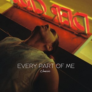 Every Part of Me - Chanin: Song Lyrics, Music Videos & Concerts