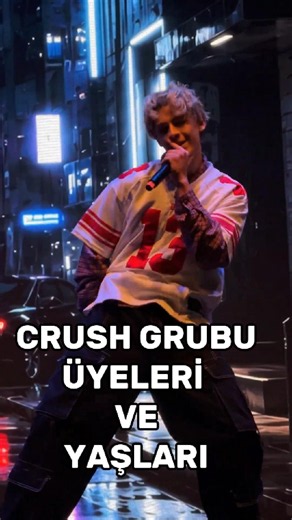 CRUSH GRUBU ÜYELERİ VE YAŞLARI