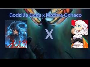 Godzilla Deku x Mothra Ochaco Part 1 (The Rise of the New King and Queen of Monster)