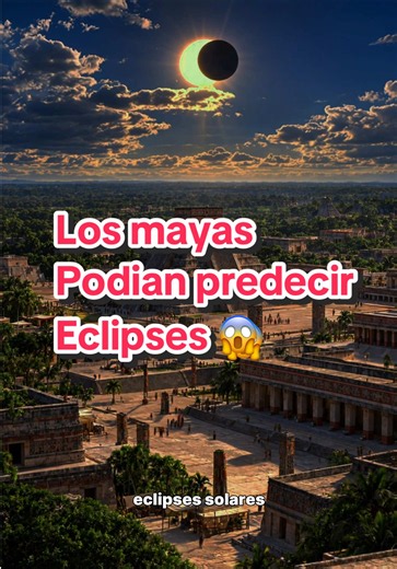 Los Mayas Podían Predecir Eclipses Sin Tecnología Moderna