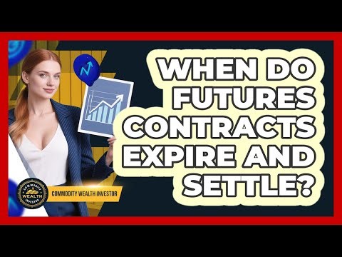 When Do Futures Contracts Expire and Settle?